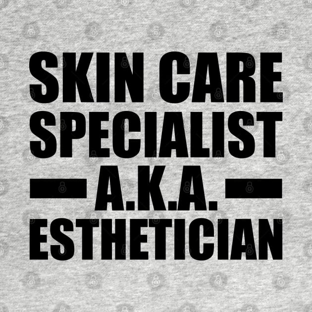 Esthetician - Skin care specialist aka esthetician by KC Happy Shop